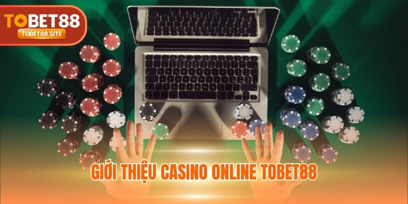 Giới thiệu Casino online TOBET88