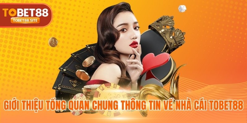 Giới thiệu tổng quan chung thông tin về nhà cái TOBET88