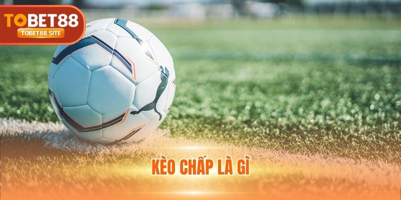 Kèo chấp là gì?