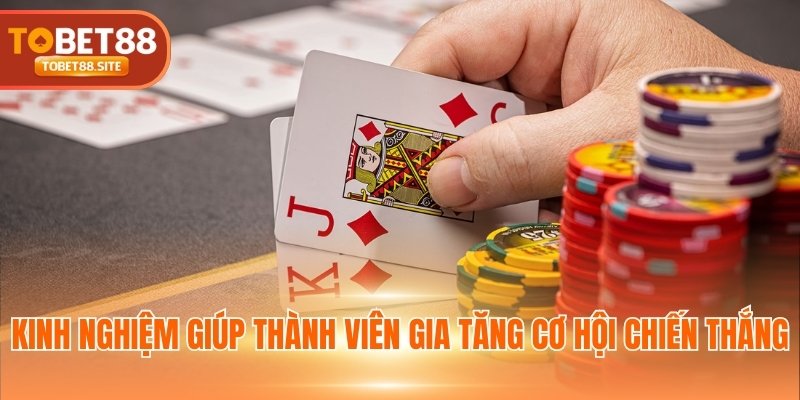 Kinh nghiệm giúp thành viên gia tăng cơ hội chiến thắng